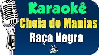 Karaokê  Cheia de Manias  Raça Negra 🎤 [upl. by Eicarg]