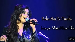 Kiska Hai Ye Tumko Intezar Main Hoon Na  Sonu Nigam  Shreya Ghoshal  Lyrics Song [upl. by Sral]