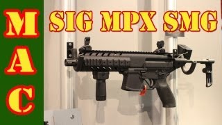 SIG MPX Sub Machine Gun  SHOT Show 2013 [upl. by Quent]