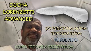 DUCHA LORENZETTI ADVANCED NÃO ESQUENTA SÓ POSIÇÃO 3  RESOLVIDO  COMO TROCAR A RESISTÊNCIA [upl. by Foss11]