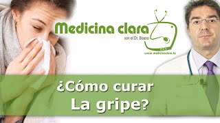 Curar la gripe  ¿Cómo curar rápido la gripe [upl. by Thury]