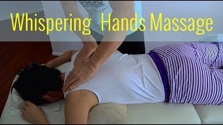 Whispering Hands Massage by Dmitri  Massage amp ASMR [upl. by Dominica]