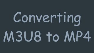 Converting M3U8 to MP4 [upl. by Loy891]