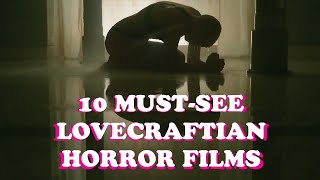 10 MustSee Lovecraftian Horror Films [upl. by Ttekcirc]