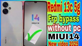 redmi 13c 5g Frp BypassMIUI14 latest update without pc redmi 13c 5g frp unlock New video2025 [upl. by Spiers739]