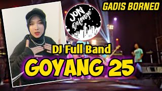 DJ GOYANG 25  VIRAL TIK TOK  GADIS KALIMANTAN [upl. by Enutrof750]