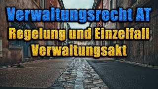 Regelungscharakter und Einzelfall Verwaltungsakt § 35 S1 VwVfG  Verwaltungsrecht AT 07 [upl. by Chenay]