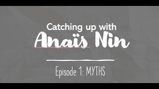 Catching Up with Anaïs Nin Episode 1 [upl. by Halima]