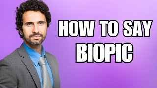 How To Pronounce Biopic Correctly [upl. by Lidaa]