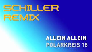 schiller remix  polarkreis 18  allein allein [upl. by Allyn232]