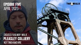 The Walk  EP 5  Pleasley Colliery Nottinghamshire [upl. by Piderit]