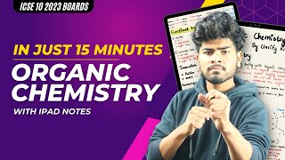 Organic Chemistry One Shot in 15 Minutes  ICSE Class 10 2023  IPAD NOTES [upl. by Elletse756]