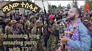 Milaw Tesfay ሚላው ተስፋይ  Best Tigrigna Chira ጭራዋጣ 16 minutes long  the city of Hawzen with TDF [upl. by Nattie114]