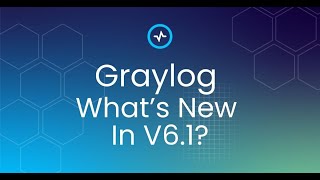 Whats New In Graylog V61 [upl. by Enialed]