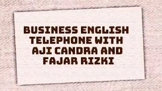 Business English Telephone With Aji Candra 202411259 and Fajar Rizqi 202411271 [upl. by Barbour310]