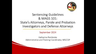 Sentencing Guidelines amp MAGS 101 States Attorney PampP and Defense Attorney Orientation Sep 2024 [upl. by Nerti]