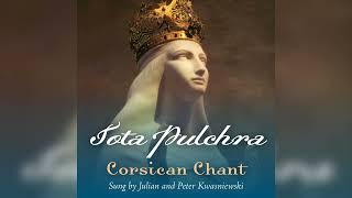 Tota Pulchra  Corsican Chant sung by Julian amp Peter Kwasniewski [upl. by Dolan]