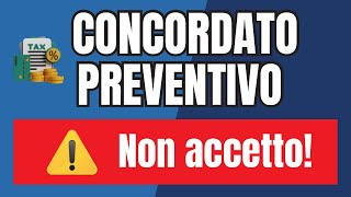 🛑COSA SUCCEDE SE NON SI ACCETTA LA PROPOSTA DEL CONCORDATO PREVENTIVO BIENNALE [upl. by Jamie]