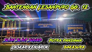 Bantengan Lesanpuro Gg 12  SLIAT SLIUT SQUAD  PUTRA PANDAWA  LASKAR KEN AROK  BAKASURA [upl. by Nanny]