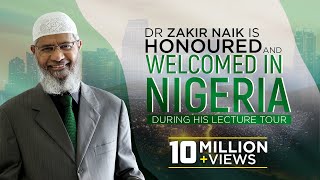 Dr Zakir Naik is Honoured and Welcomed in Nigeria During his Lecture Tour [upl. by Purity]