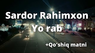 Sardor Rahimxon  Yo rab Qoshiq matni [upl. by Geiss]