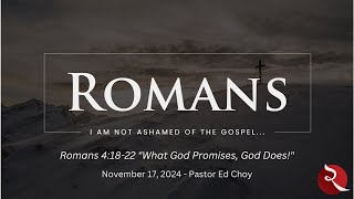 Romans 41822 30 quotWhat God Promises He Doesquot Ed Choy 11172024 [upl. by Bose]