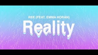 Ree  Reality Lyrics ft Emma Horan [upl. by Grimbal]