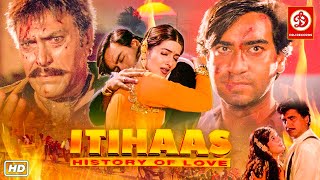 Itihaas Hindi Full Love Story Movie  Ajay Devgan Twinkle Khanna Shakti Kapoor Amrish Puri [upl. by Airrat696]