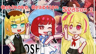 OSHI NO KO React  SEASON 2  Gacha Club [upl. by Anahsor258]