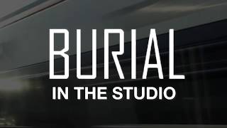 Burial In the Studio [upl. by Noyr]