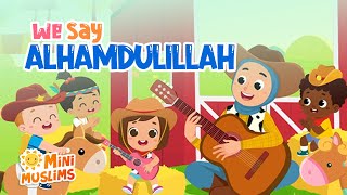 Muslim Songs For Kids  We Say Alhamdulillah ☀️ MiniMuslims [upl. by Alyal870]