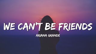 Ariana Grande  we cant be friends Lyrics [upl. by Iror489]