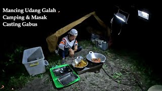 MANCING UDANG GALAH LANJUT CAMPING DAN CASTING GABUS [upl. by Llenhoj]