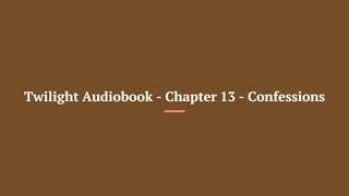 Twilight Audiobook Chapter 13 Confessions [upl. by Merilee]