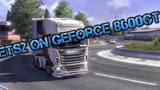 Euro Truck Simulator 2 on GeForce 8600 GT HighUltra [upl. by Assilana]