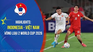 HIGHLIGHTS INDONESIA  VIỆT NAM  Vòng loại 2 World Cup 2026 [upl. by Lody162]