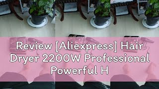 Review Aliexpress Hair Dryer 2200W Professional Powerful Hair Dryer Fast Heating Hot And Cold Adj [upl. by Pelaga726]