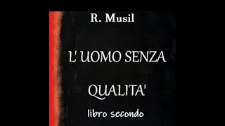 02  L UOMO SENZA QUALITA di R Musil LIBRO SECONDO confidenze [upl. by Burtis]