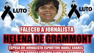 MORRE A JORNALISTA HELENA DE GRAMMONT ESPOSA DO JORNALISTA JUAREZ SOARES [upl. by Sandeep]