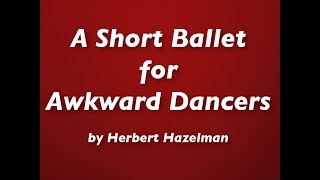 quotShort Ballet for Awkward Dancersquot by Herbert Hazelman [upl. by Ahter]