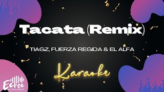 Tiagz Fuerza Regida amp El Alfa  Tacata Remix Versión Karaoke [upl. by Filippo136]