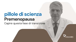 Che cosè la premenopausa  Segni e Sintomi [upl. by Pelag]