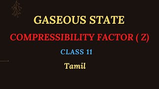 Compressibility Factor Z  Gaseous State  Class 11  Deviation of Real gas from Ideal gas  Tamil [upl. by Lihas]