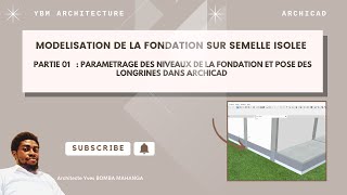 Leçon 33  PARAMETRAGE DES NIVEAUX DE LA FONDATION ET POSE DES LONGRINES DANS ARCHICAD [upl. by Leibman]