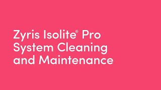 Zyris Isolite® Pro  System Cleaning and Maintenance [upl. by Vevina]