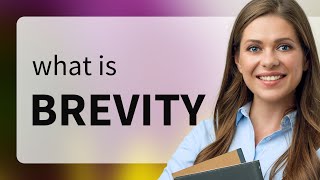 Brevity — BREVITY definition [upl. by Livy]