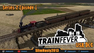 Train Fever USA DLC  Series 2  Episode 1 [upl. by Warden334]