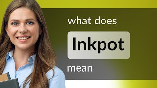 Inkpot — INKPOT definition [upl. by Acinomaj]