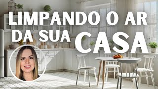 Limpando o Ar da Sua Casa O Poder do Exemplo no Lar [upl. by Aloivaf995]