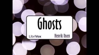 Ghosts by Henrik Ibsen FULL Audiobook [upl. by Feinleib]